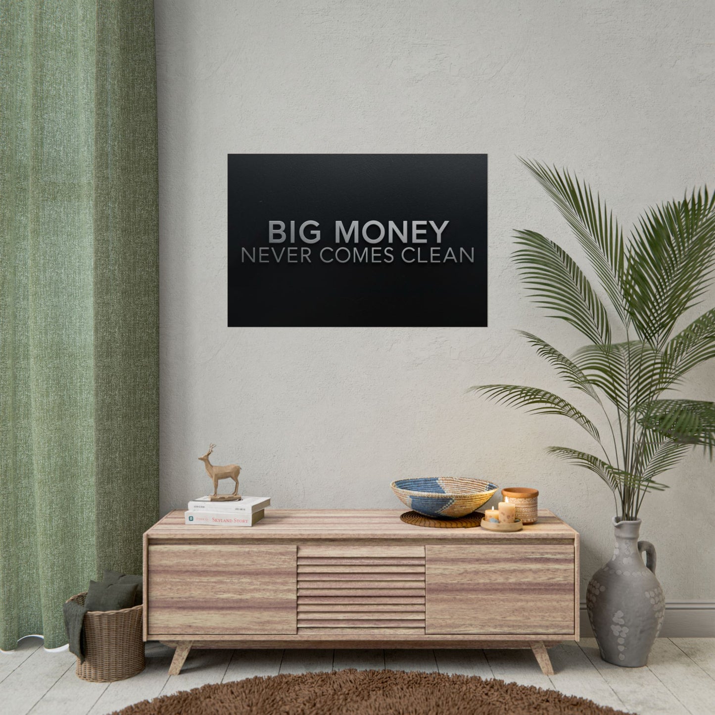BIG MONEY NEVER COMES CLEAN – Premium Minimalist Motivational Poster