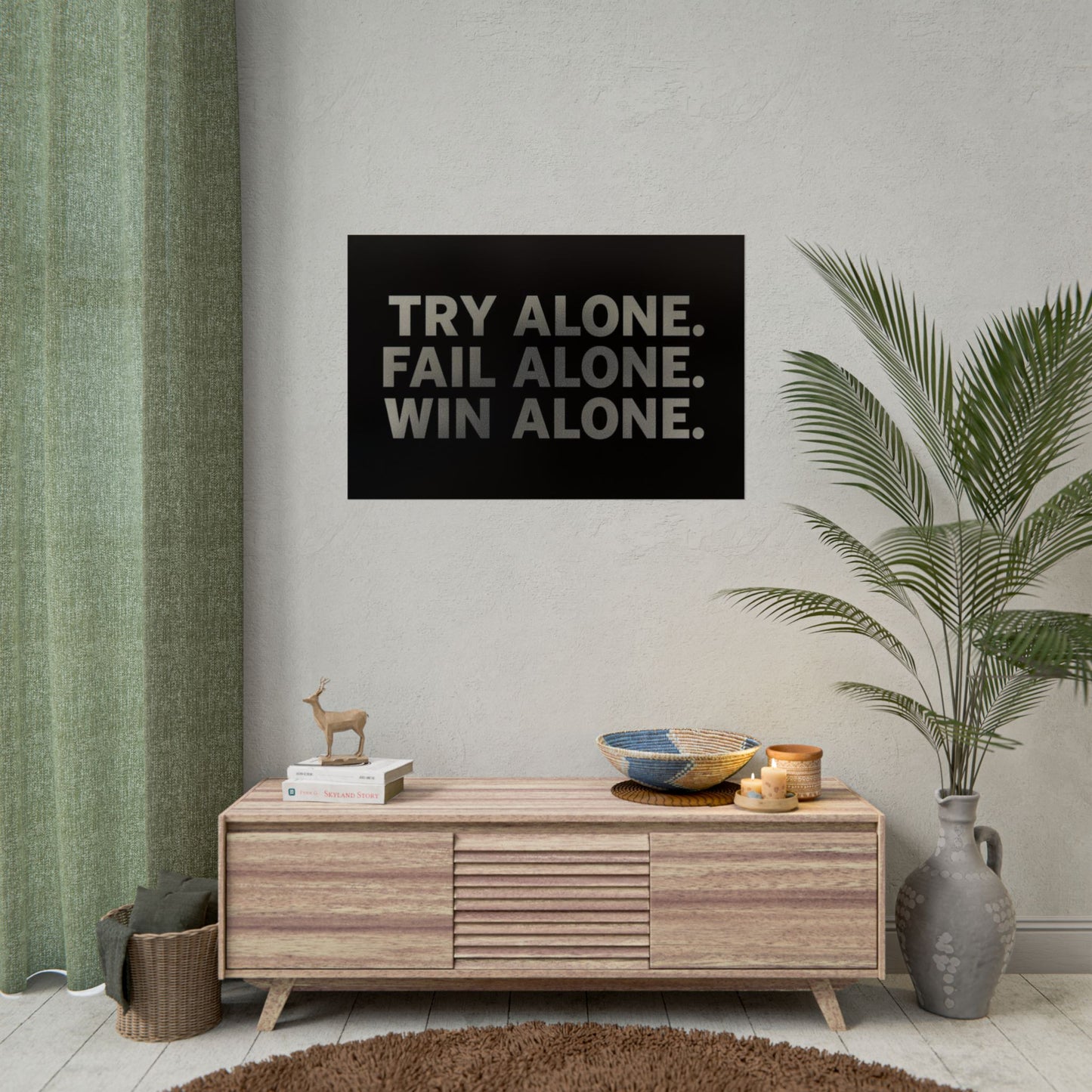 TRY ALONE. FAIL ALONE. WIN ALONE. – Minimalist Motivational Poster