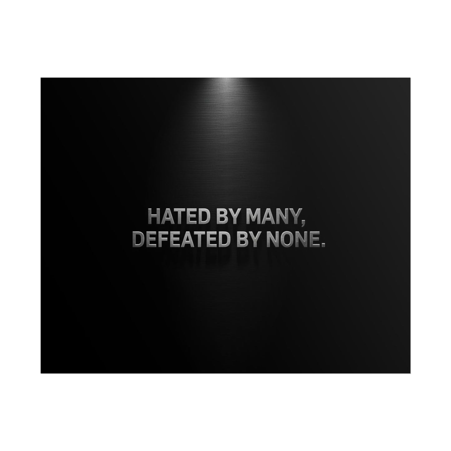 HATED BY MANY, DEFEATED BY NONE – Minimalist Premium Poster