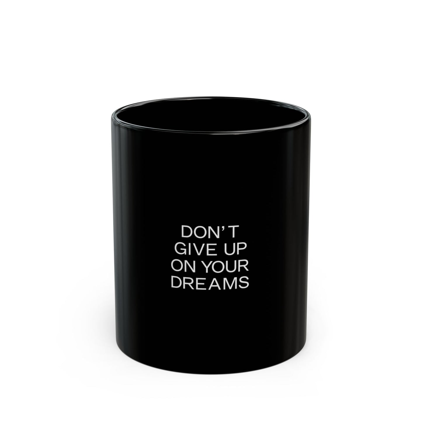 DON’T GIVE UP ON YOUR DREAMS – Motivational Mug