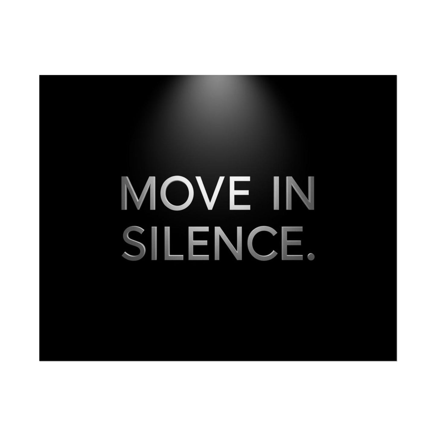 MOVE IN SILENCE. – Minimalist Premium Poster