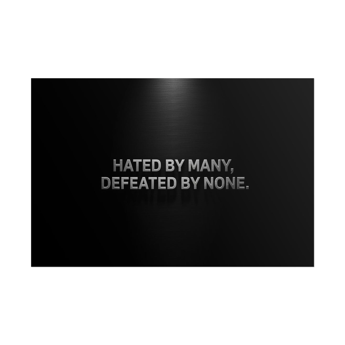 HATED BY MANY, DEFEATED BY NONE – Minimalist Premium Poster