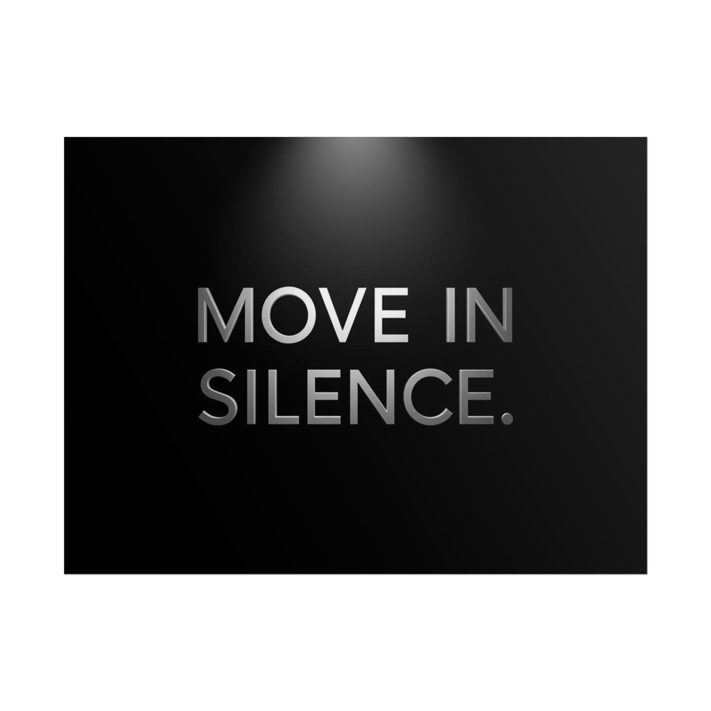 MOVE IN SILENCE. – Minimalist Premium Poster