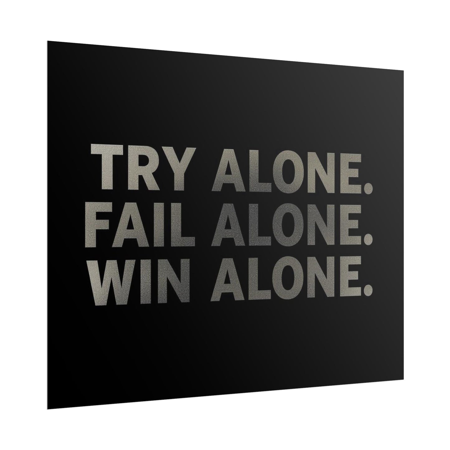 TRY ALONE. FAIL ALONE. WIN ALONE. – Minimalist Motivational Poster