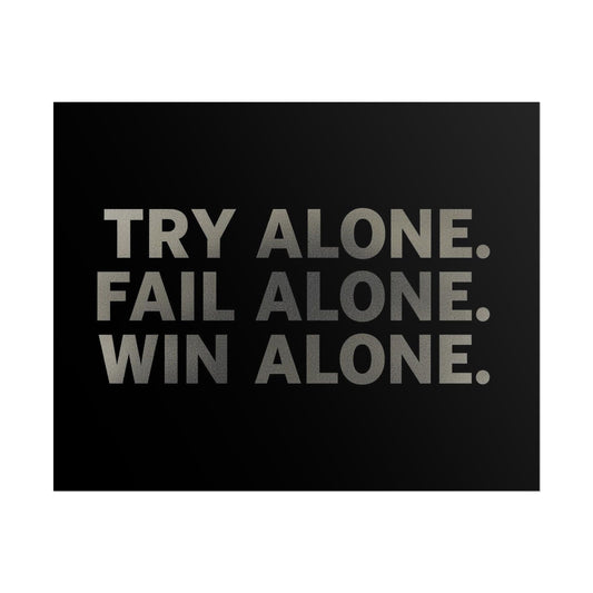 TRY ALONE. FAIL ALONE. WIN ALONE. – Minimalist Motivational Poster