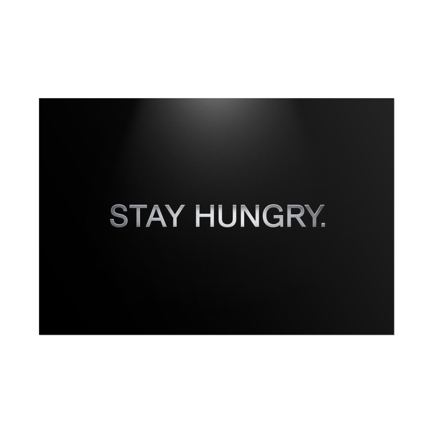 STAY HUNGRY – Minimalist Premium Poster
