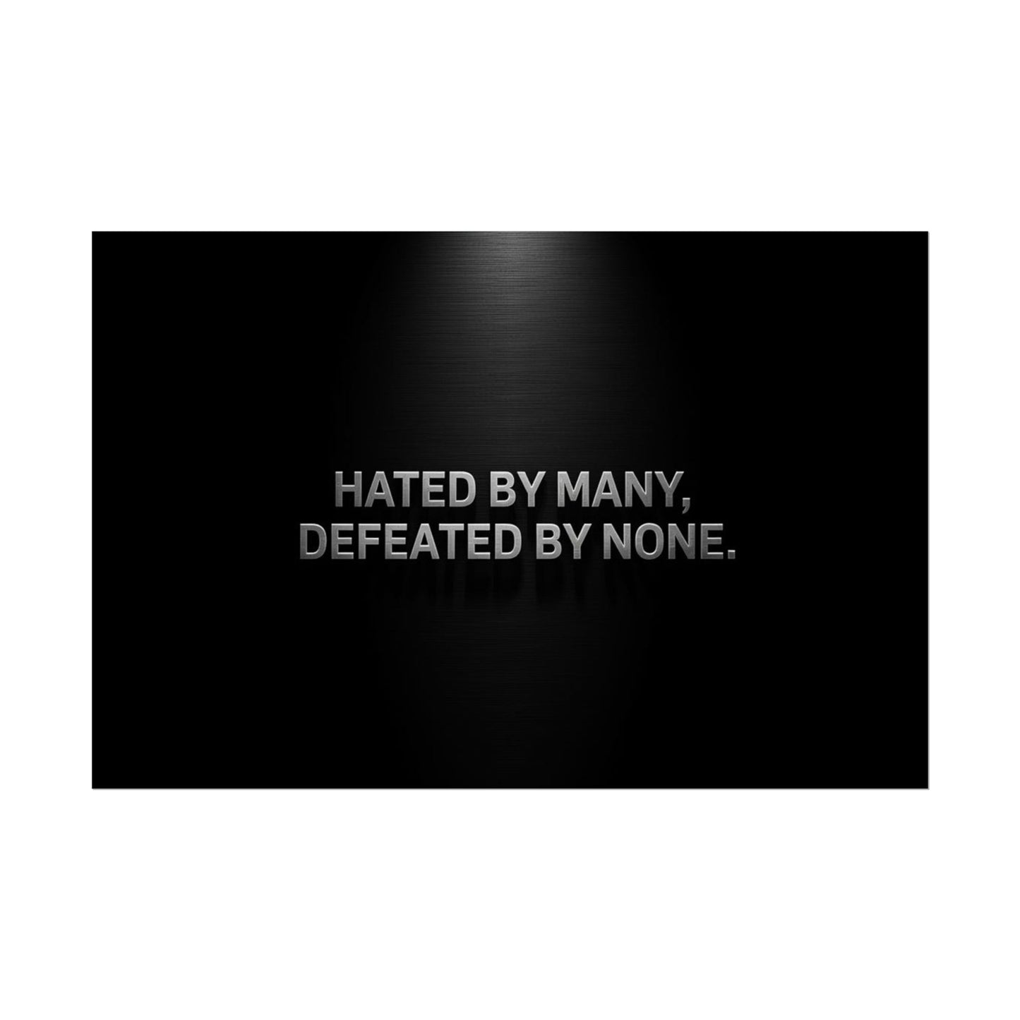 HATED BY MANY, DEFEATED BY NONE – Minimalist Premium Poster