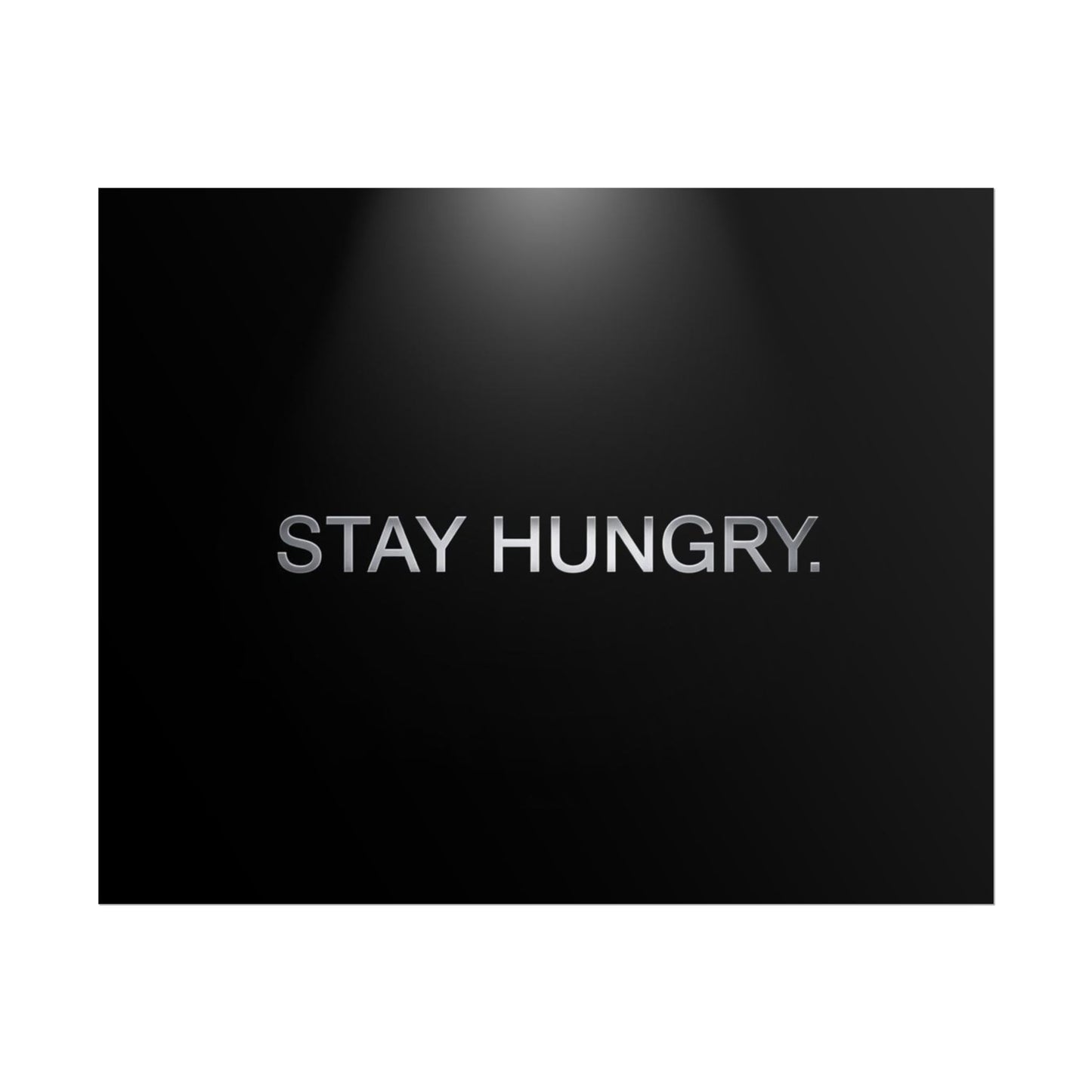 STAY HUNGRY – Minimalist Premium Poster
