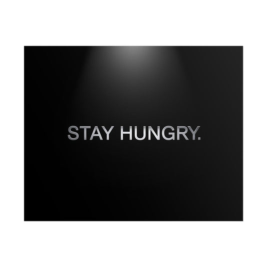 STAY HUNGRY – Minimalist Premium Poster
