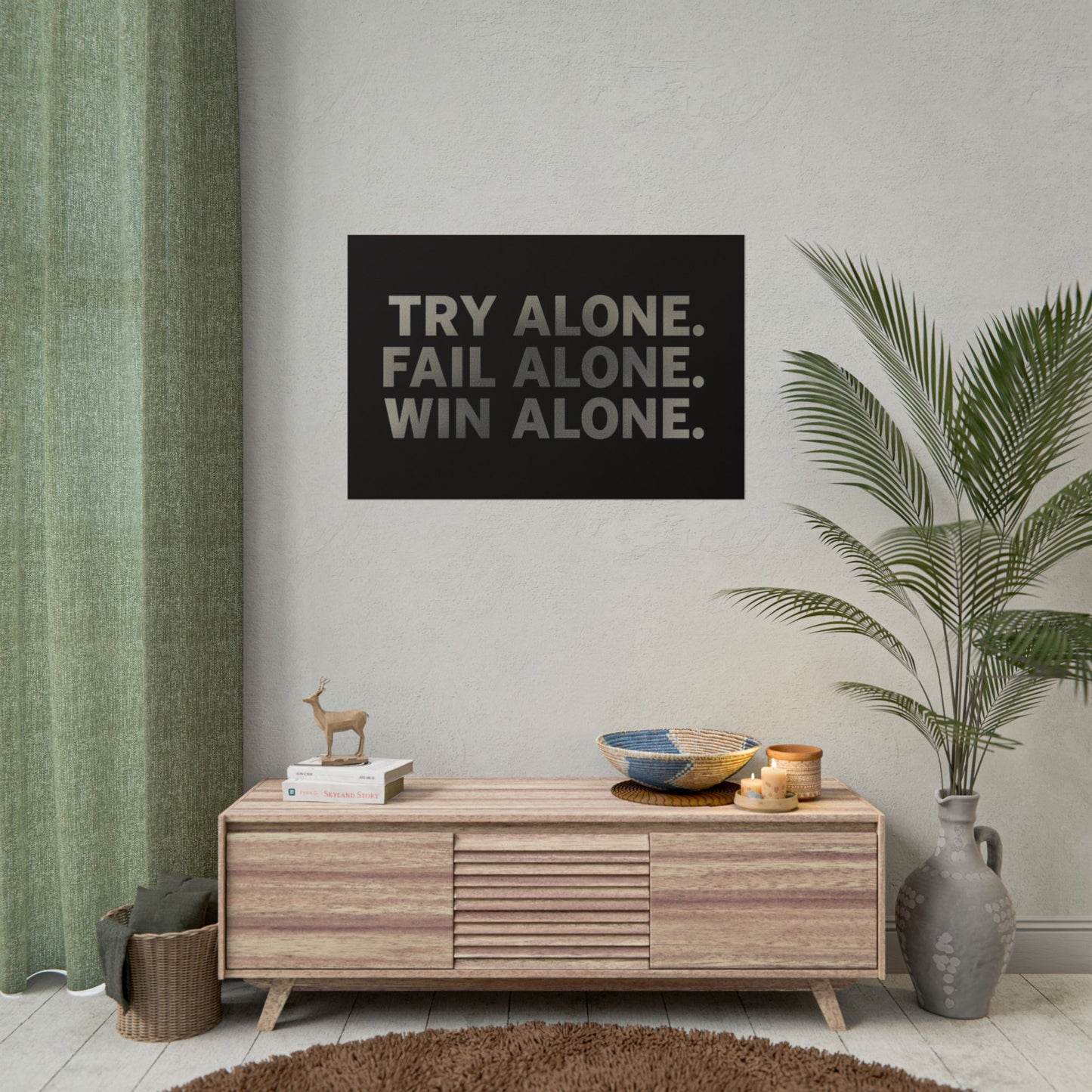 TRY ALONE. FAIL ALONE. WIN ALONE. – Minimalist Motivational Poster