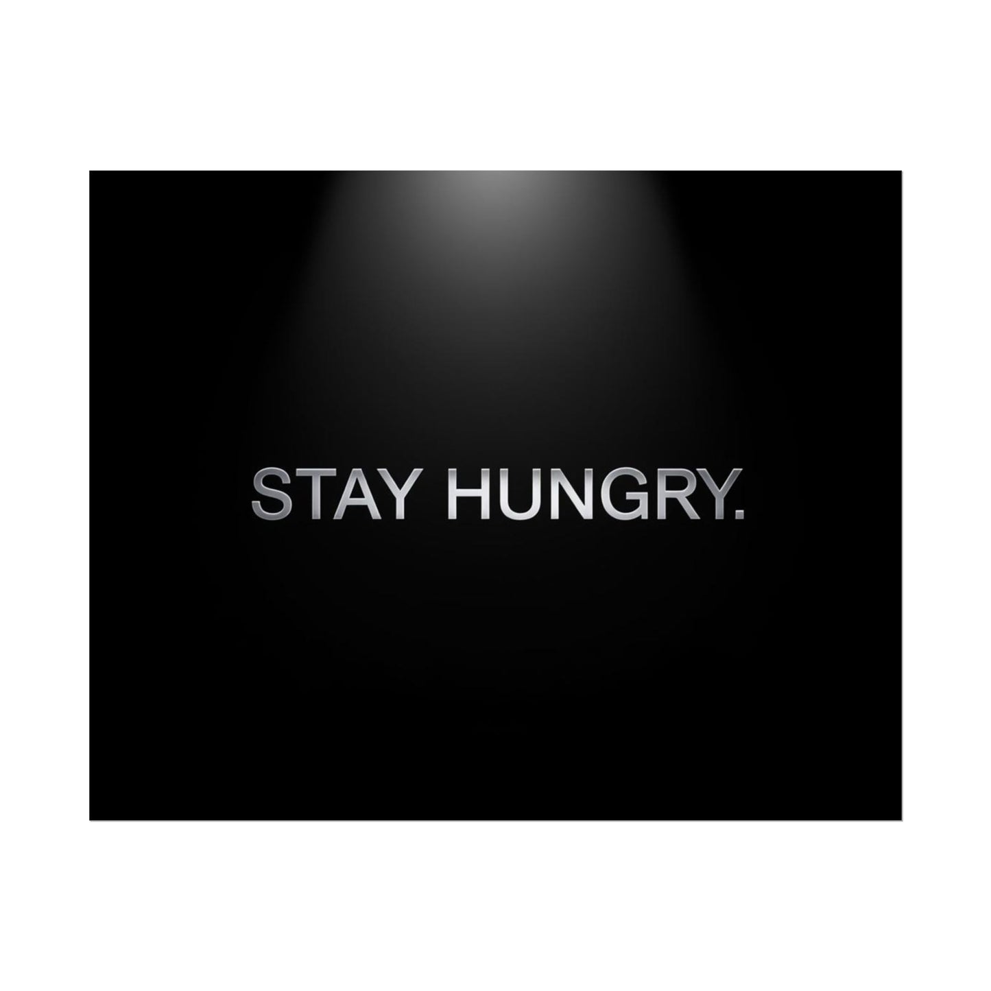 STAY HUNGRY – Minimalist Premium Poster