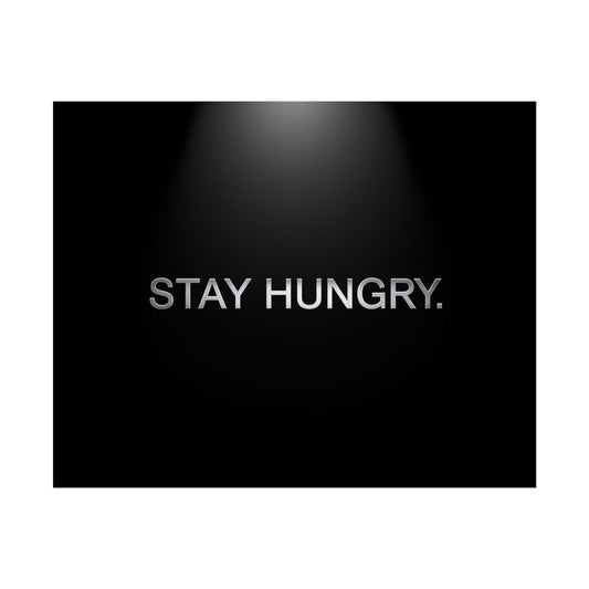 STAY HUNGRY – Minimalist Premium Poster