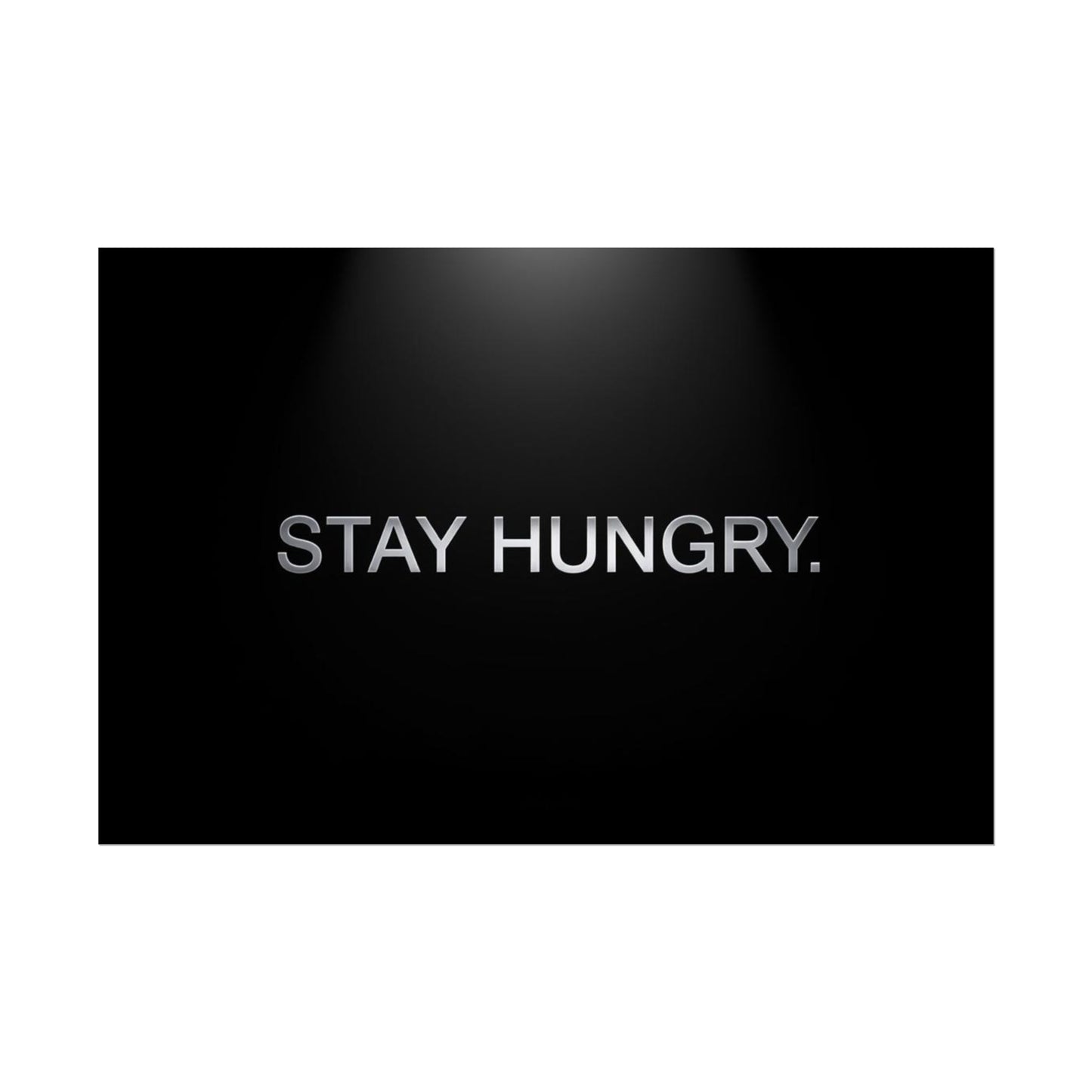 STAY HUNGRY – Minimalist Premium Poster