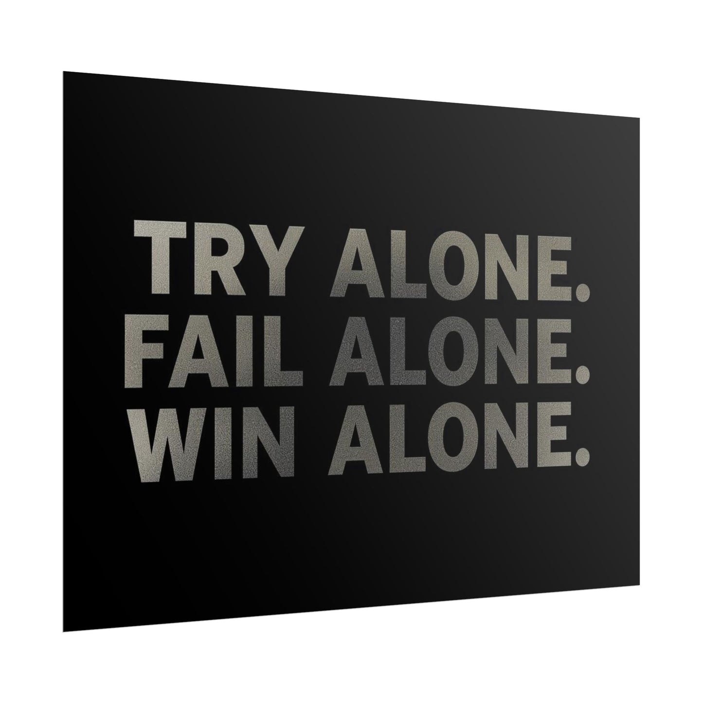 TRY ALONE. FAIL ALONE. WIN ALONE. – Minimalist Motivational Poster