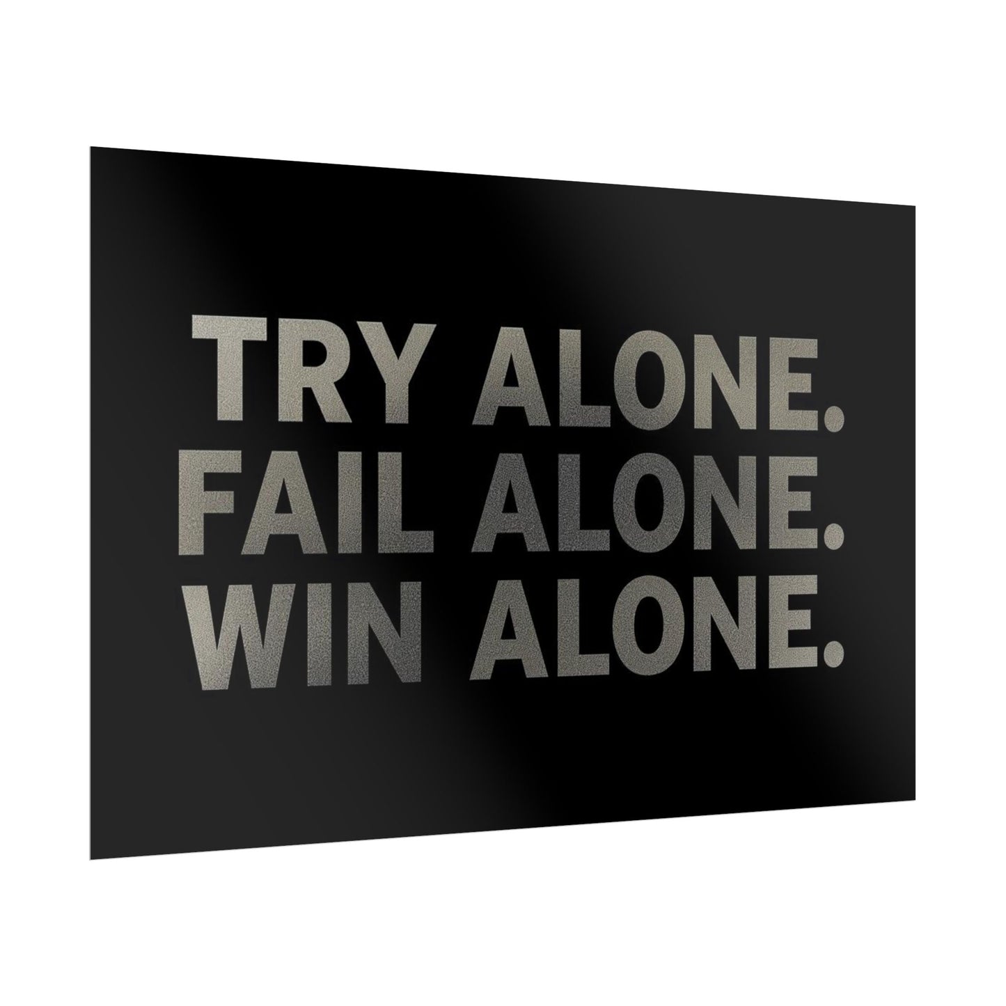 TRY ALONE. FAIL ALONE. WIN ALONE. – Minimalist Motivational Poster