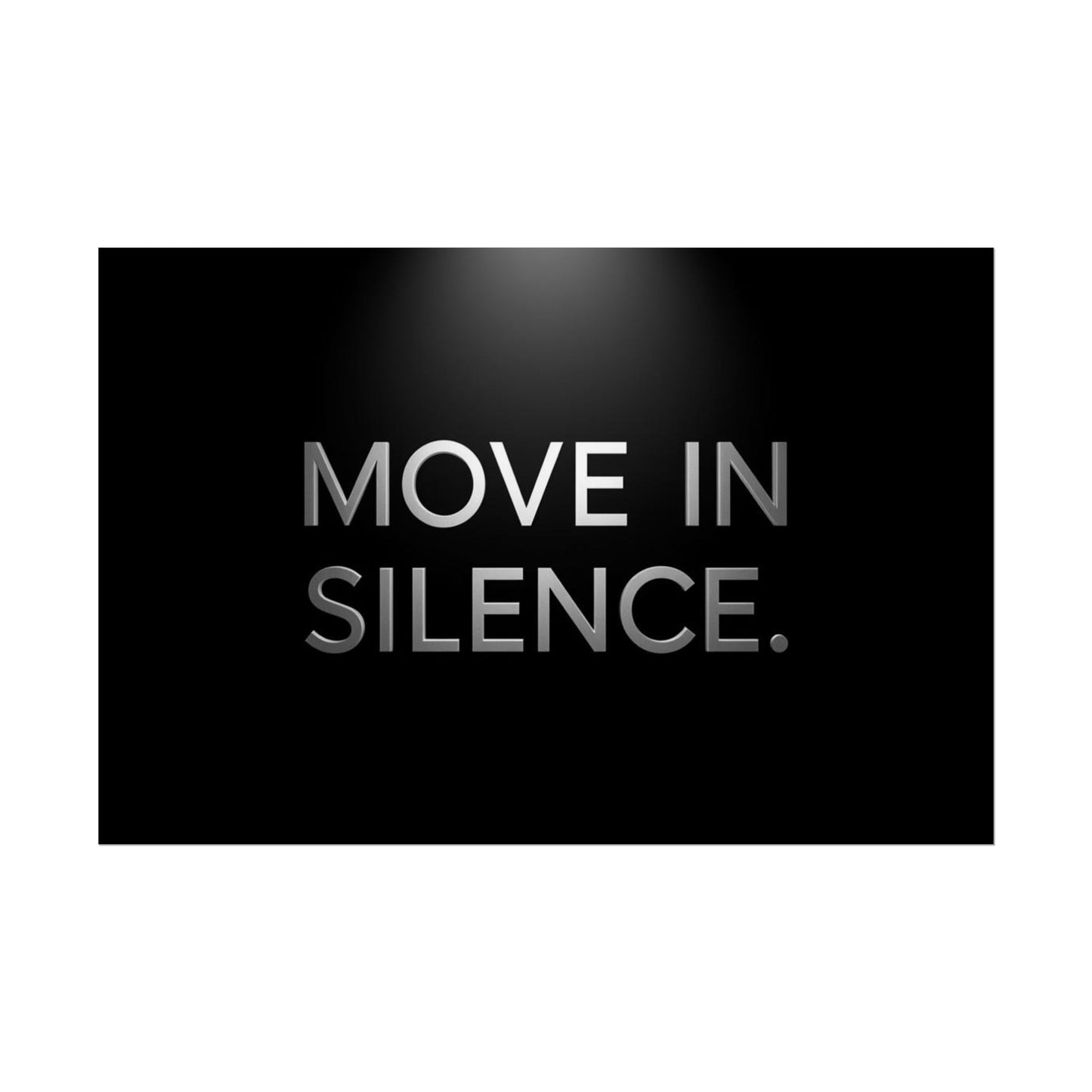 MOVE IN SILENCE. – Minimalist Premium Poster
