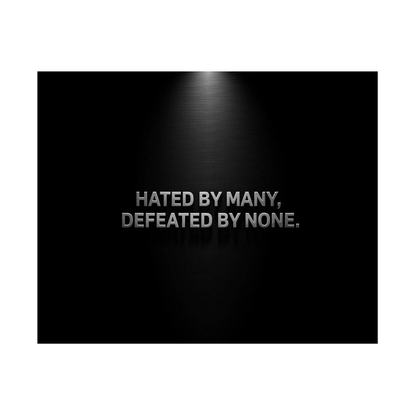 HATED BY MANY, DEFEATED BY NONE – Minimalist Premium Poster