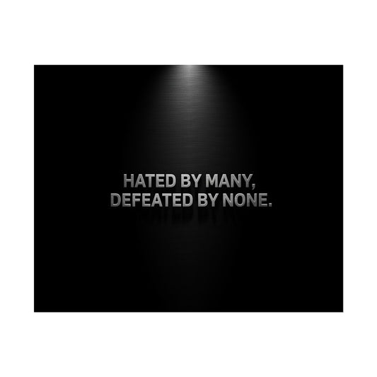 HATED BY MANY, DEFEATED BY NONE – Minimalist Premium Poster