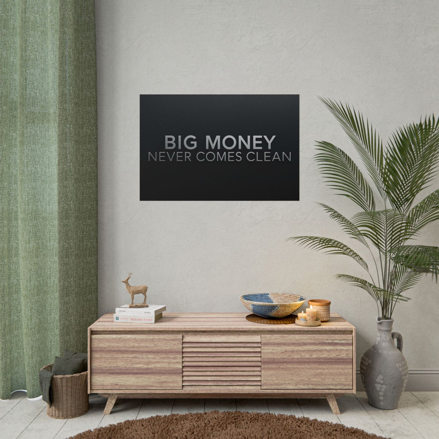 BIG MONEY NEVER COMES CLEAN – Premium Minimalist Motivational Poster