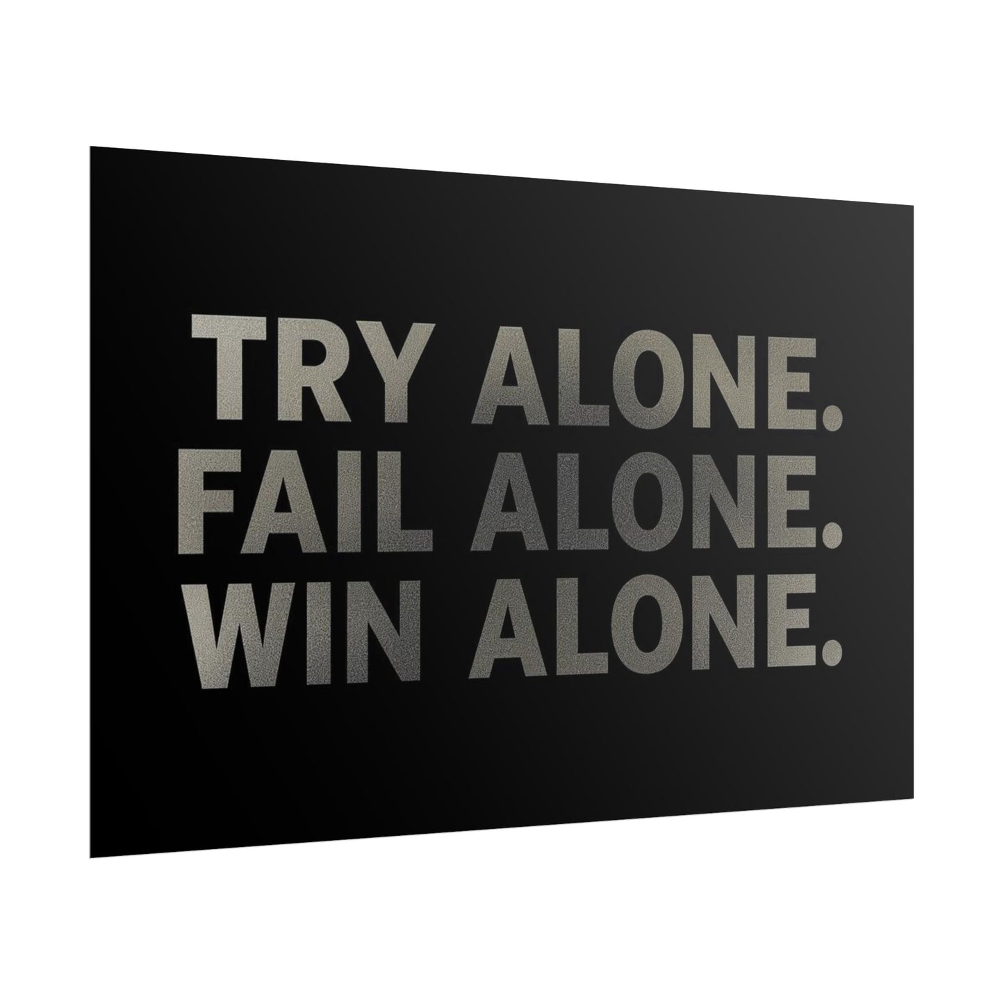 TRY ALONE. FAIL ALONE. WIN ALONE. – Minimalist Motivational Poster