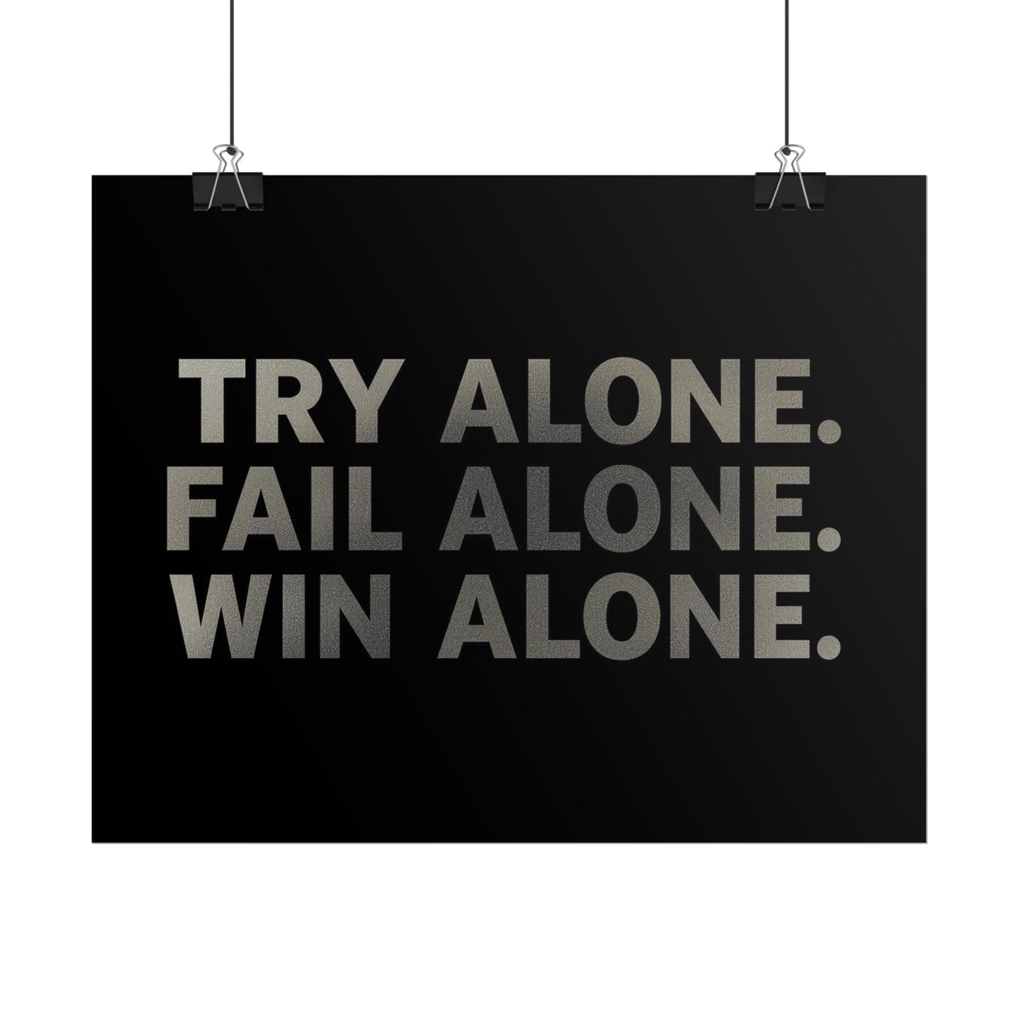 TRY ALONE. FAIL ALONE. WIN ALONE. – Minimalist Motivational Poster