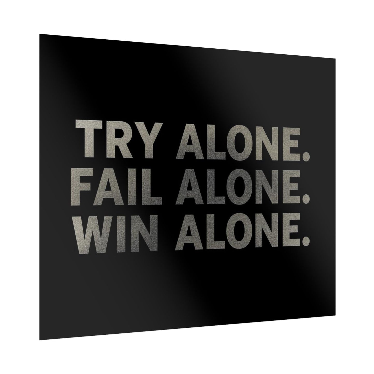 TRY ALONE. FAIL ALONE. WIN ALONE. – Minimalist Motivational Poster