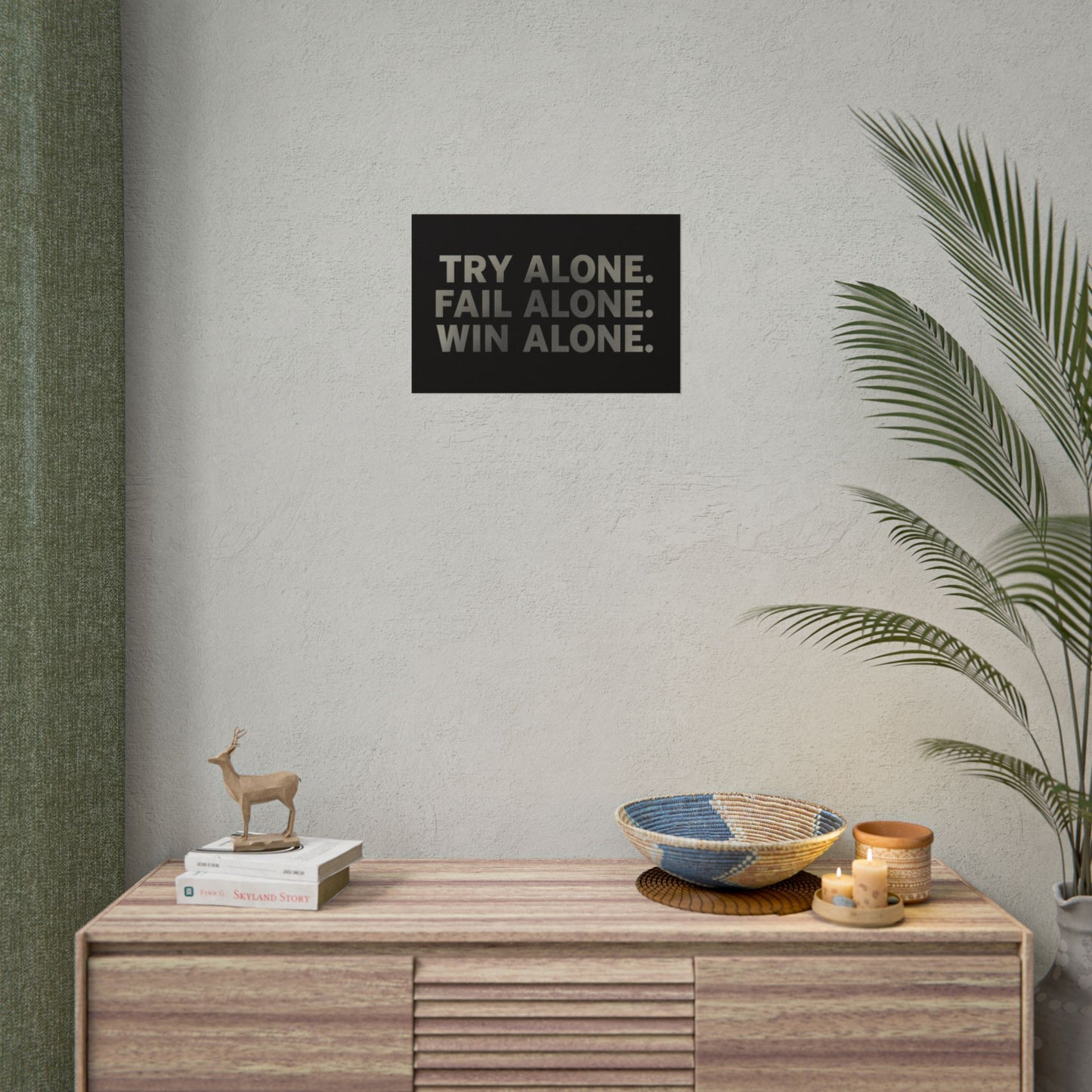 TRY ALONE. FAIL ALONE. WIN ALONE. – Minimalist Motivational Poster