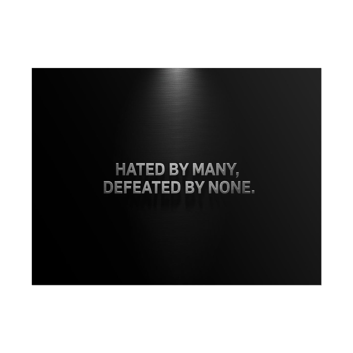HATED BY MANY, DEFEATED BY NONE – Minimalist Premium Poster