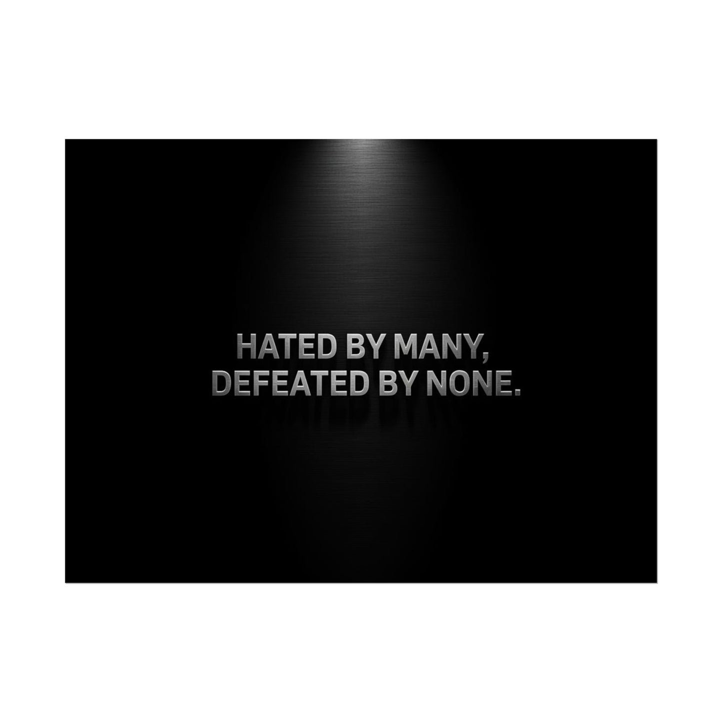 HATED BY MANY, DEFEATED BY NONE – Minimalist Premium Poster