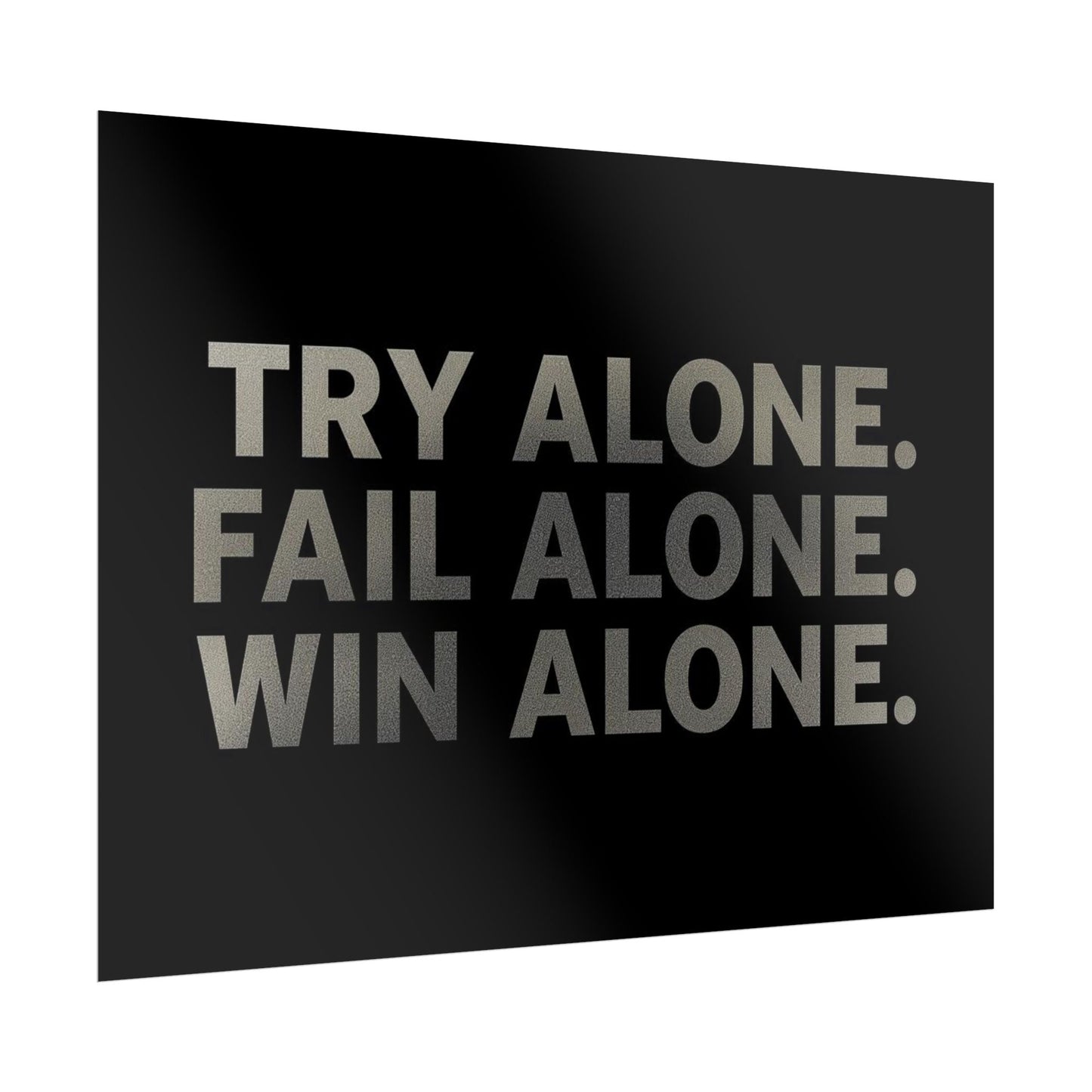 TRY ALONE. FAIL ALONE. WIN ALONE. – Minimalist Motivational Poster